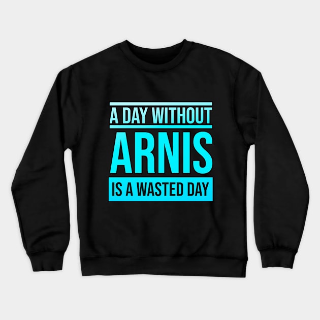 Day Without Arnis is a Wasted Day Crewneck Sweatshirt by Artomino